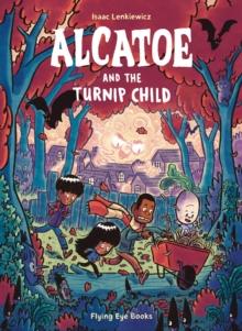 Alcatoe and the Turnip Child | 9781838740146 | Lenkiewicz, Isaac | Llibreria Sendak