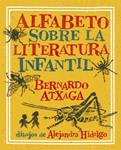 Alfabeto sobre la literatura infantil | 9788493679651 | Atxaga, Bernardo/Hidalgo, Alejandra | Librería Sendak