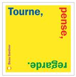 Tourne, pense, regarde | 9782361936679 | Gardner, Beau | Llibreria Sendak