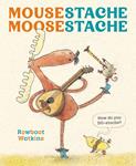 Mousestache Moosestache | 9781797233918 | Rowboat Watkins | Llibreria Sendak