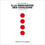 Little Eyes 2 - À la rencontre des couleurs | 9782361938154 | Komagata, Katsumi | Llibreria Sendak