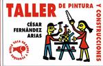 Taller de pintura y construcciones | 9788494362590 | Fernández Arias, César | Librería Sendak