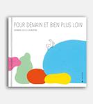Pour demain et bien plus loin | 9782889086429 | Zullo, Germano / Albertine | Llibreria Sendak