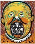 Mis primeras 80.000 palabras | 9788493598211 | Ferrer Azcoiti, Vicente/Meulen, Ever/Hardie, George/Douzou, Olivier/y otros | Librería Sendak