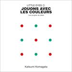 Little Eyes 3 - Jouons avec les couleurs | 9782361938161 | Komagata, Katsumi | Llibreria Sendak