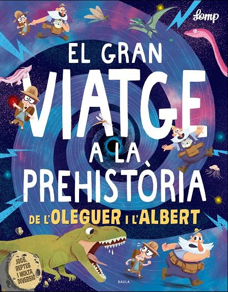 El gran viatge a la prehistòria de l'Oleguer i l'Albert | 9788447937615 | Lomp, Stephan | Llibreria Sendak