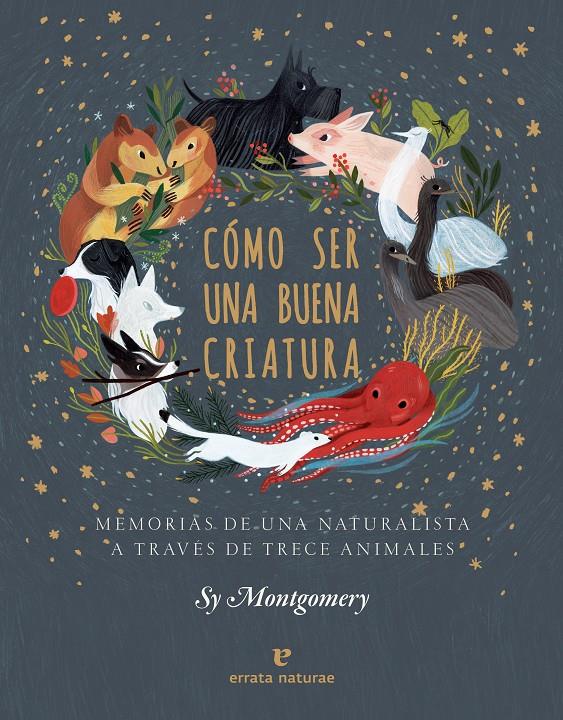 Cómo ser una buena criatura | 9788417800352 | Montgomery, Sy | Librería Sendak
