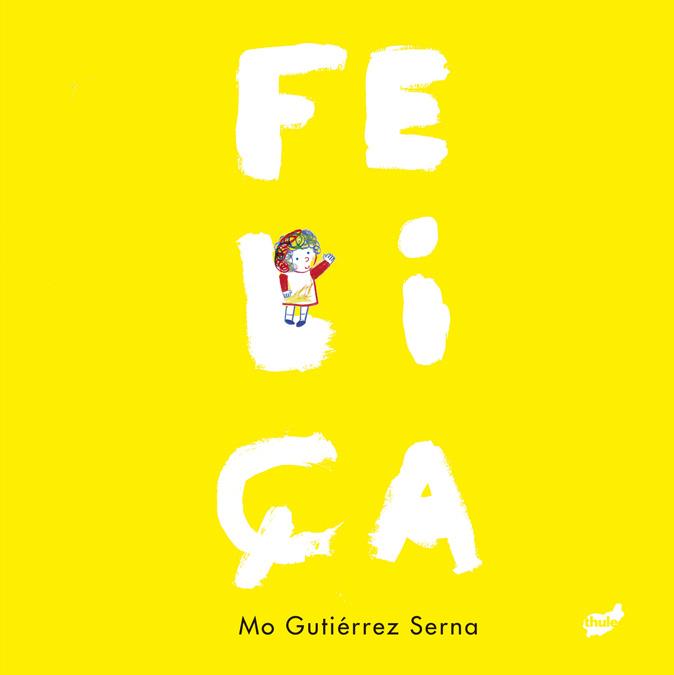 Feliça | 9788418702471 | Gutiérrez Serna, Mónica | Librería Sendak