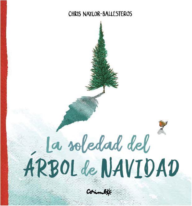 LA SOLEDAD DEL ÁRBOL DE NAVIDAD | 9788484706038 | BALLESTEROS, CHRIS NAYLOR | Llibreria Sendak