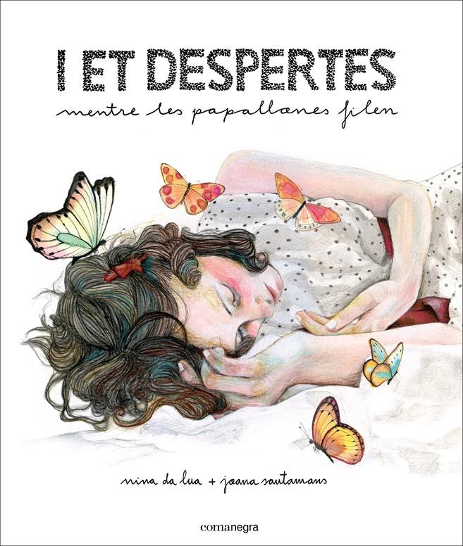 I et despertes mentre les papallones filen | 9788416033522 | Carmona Fernández, Sònia / Santamans Mercadé, Joana | Llibreria Sendak