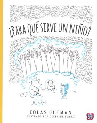 ¿Para qué sirve un niño? | 9786071616562 | Gutman, Colas | Librería Sendak