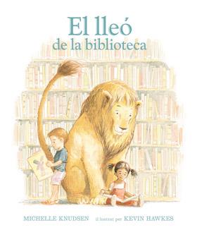 El lleó de la biblioteca | 9788493486327 | Michelle Knudsen | Librería Sendak