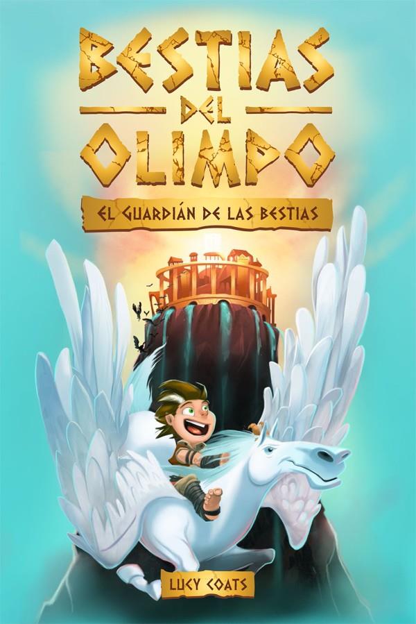 Bestias del Olimpo 1. El guardián de las bestias | 9788424664817 | Coats, Lucy | Llibreria Sendak