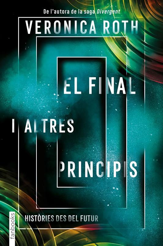 El final i altres principis | 9788417515782 | Roth, Veronica | Librería Sendak