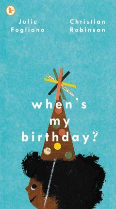 When's My Birthday? | 9781406386394 | Fogliano, Julie / Robinson, Christian | Librería Sendak