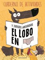 Cuaderno de actividades y juegos absurdos. El lobo en calzoncillos | 9788467938272 | LUPANO,WILFRID | Llibreria Sendak