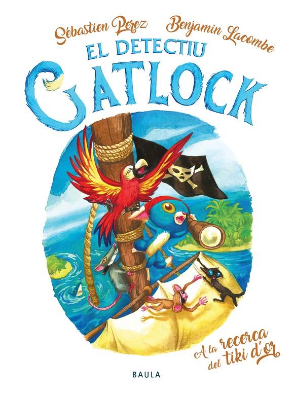 El Detectiu Gatlock - A la recerca del tiki d'or | 9788447949175 | Perez, Sébastien | Librería Sendak