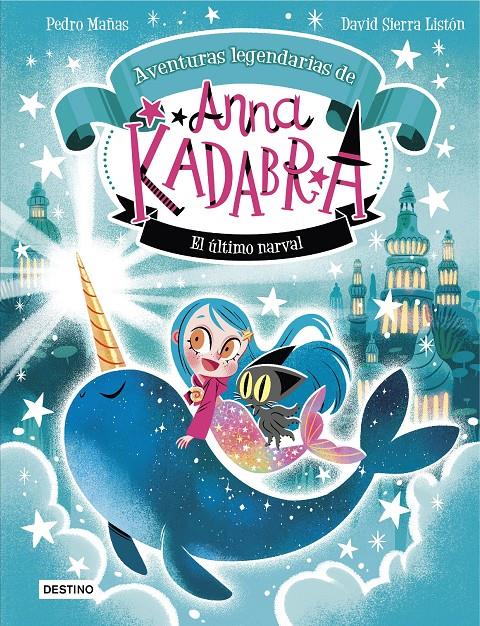 Anna Kadabra. Aventuras legendarias 3. El último narval | 9788408295372 | Mañas, Pedro/Sierra Listón, David | Llibreria Sendak