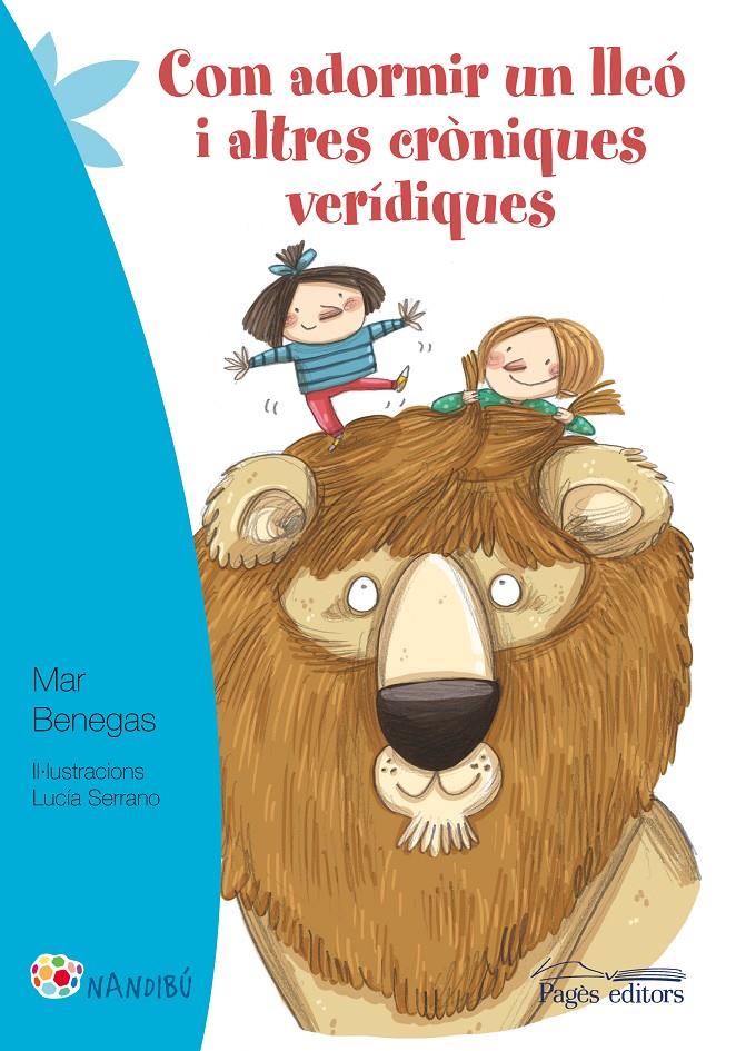 Com adormir un lleó i altres cròniques verídiques | 9788499757216 | Benegas Ortiz, Mar | Librería Sendak