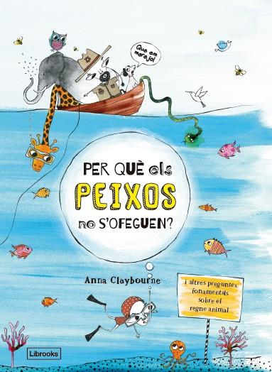 Per què els peixos no s'ofeguen? | 9788494666865 | Claybourne, Anna | Librería Sendak