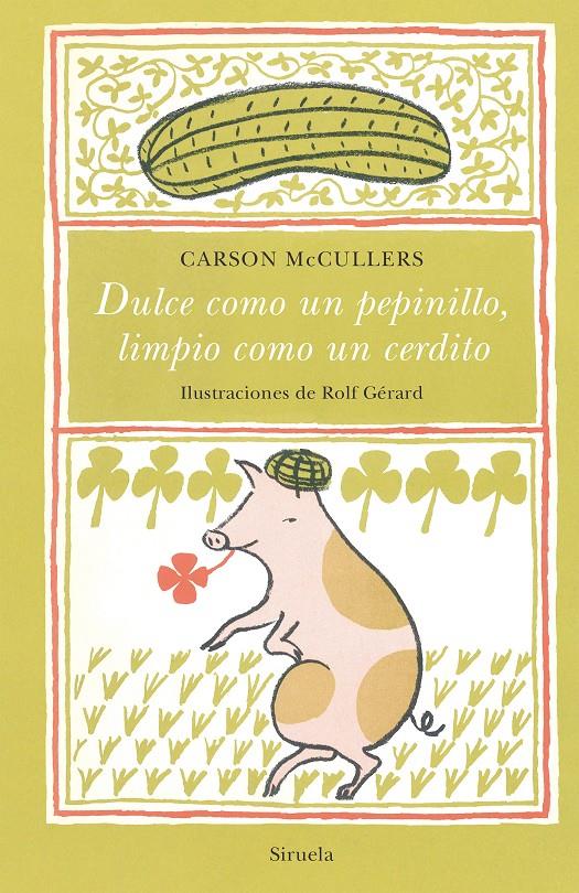 Dulce como un pepinillo, limpio como un cerdito | 9788417996680 | McCullers, Carson | Librería Sendak