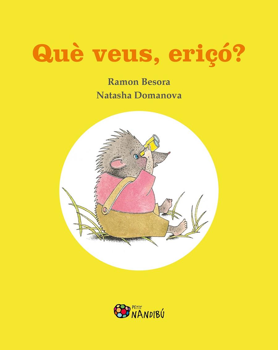 Què veus, eriçó? | 9788413032368 | Besora Oliva, Ramon/Domanova, Natasha | Librería Sendak