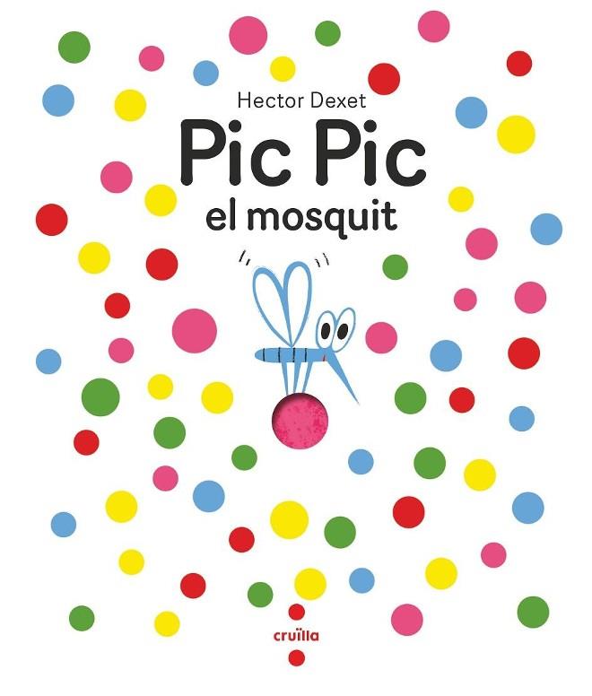 Pic Pic el mosquit | 9788466156929 | Dexet, Héctor | Llibreria Sendak