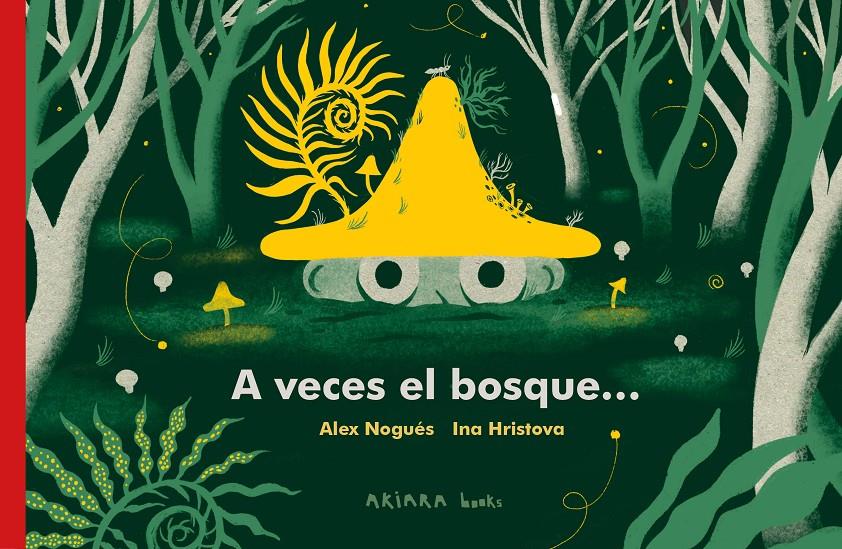 A veces el bosque... | 9788418972294 | Nogués, Alex | Llibreria Sendak