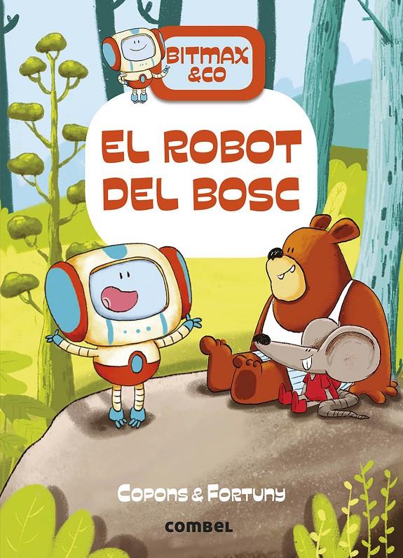 Bitmax 1. El robot del bosc | 9788491016366 | Copons Ramon, Jaume / Fortuny, Liliana | Llibreria Sendak