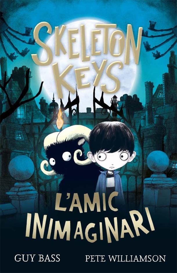 Skeleton Keys. L'amic inimaginari | 9788424666330 | Bass, Guy | Llibreria Sendak