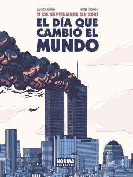 11 de septiembre de 2001. El día que cambió el mundo | 9788467946864 | Bouthier, Baptiste / Chochois, Héloïse | Llibreria Sendak