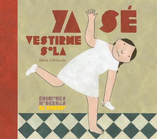 Ya sé vestirme sola | 9788412041811 | Odriozola Belástegui, Elena | Librería Sendak