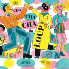 Cha cha cha du loup | 9791035203719 | Géhin, Élisa / Vian, Boris | Librería Sendak