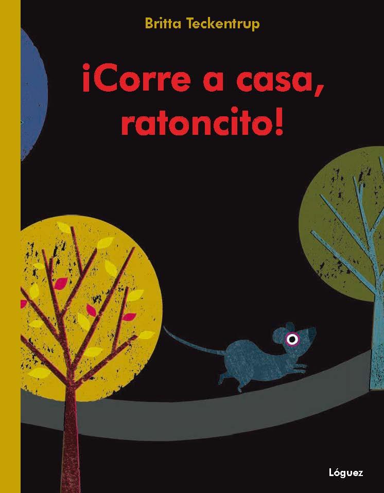 ¡Corre a casa, ratoncito! | 9788496646926 | Teckentrup, Britta | Llibreria Sendak