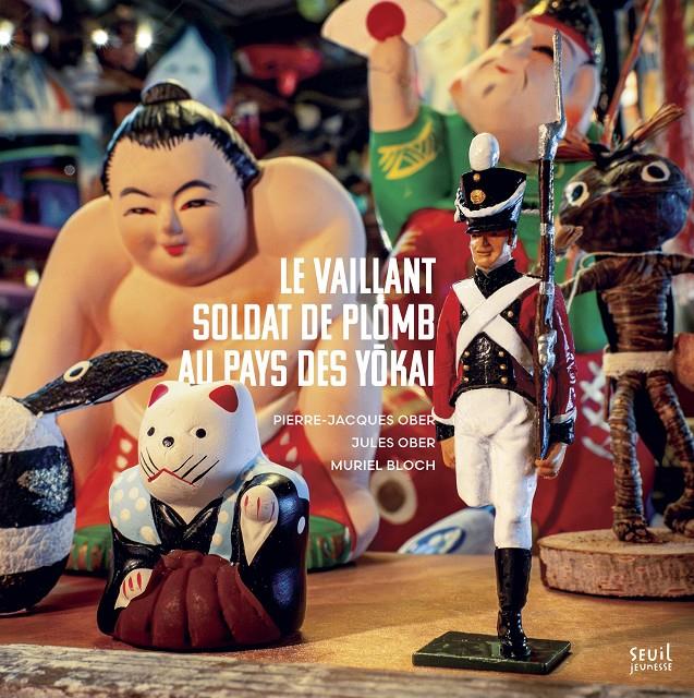 Le Vaillant soldat de plomb au pays des yokai | 9791023520828 | Ober, Pierre-Jacques / Bloch, Muriel / Ober, Jules | Librería Sendak