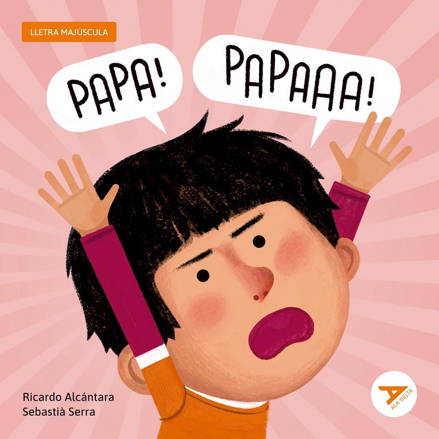 Papa! Papa! | 9788447955770 | Alcántara Sgarbi, Ricardo | Llibreria Sendak
