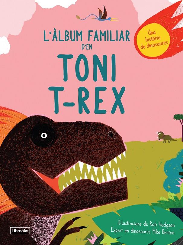 L'àlbum familiar d'en Toni T-Rex | 9788494957833 | Benton, Mike/Hodgson, Rob | Llibreria Sendak