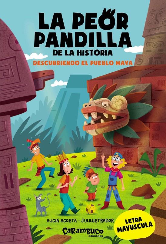 La peor pandilla de la historia. Descubriendo el pueblo Maya | 9788410252424 | Acosta, Alicia | Librería Sendak