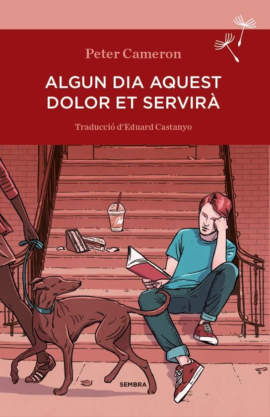 Algun dia aquest dolor et servirà | 9788494235047 | Cameron, Peter | Llibreria Sendak