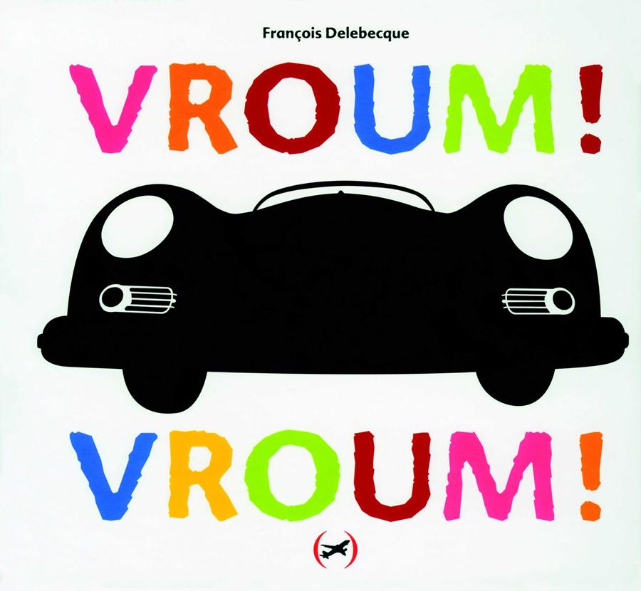 Vroum! Vroum! | 9782361931094 | Delebecque, François | Librería Sendak
