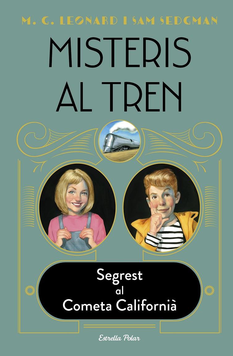 Misteris al tren 2. Segrest al Cometa Californià | 9788413890326 | Leonard, M.G./Sedgman, Sam | Librería Sendak