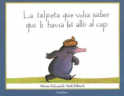 La talpeta que volia saber qui li havia fet allò al cap | 9788495123787 | Holzwarth, Werner | Llibreria Sendak