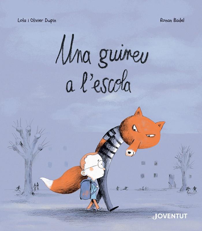 Una guineu a l'escola | 9788426148698 | Dupin, Olivier / Dupin, Lola / Badel, Ronan | Librería Sendak