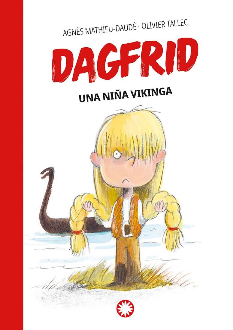 Dagfrid. Una niña vikinga | 9788418304798 | Mathieu-Daudé, Agnès | Librería Sendak