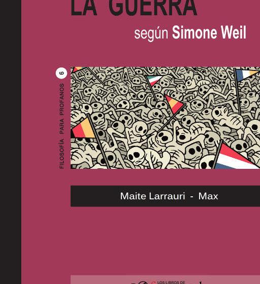 La guerra según Simone Weil | 9788494542657 | Larrauri Gómez, Maite/ Max (francesc Capdevila) | Llibreria Sendak