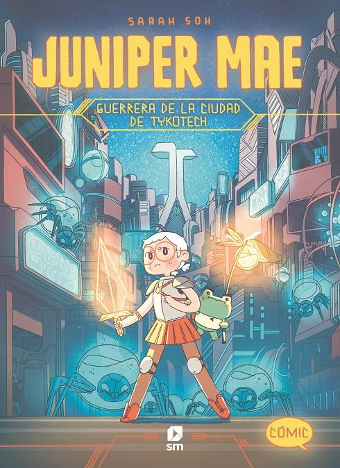Juniper Mae 1 - Guerrera de la ciudad de Tykotech | 9788411821896 | Soh, Sarah | Llibreria Sendak