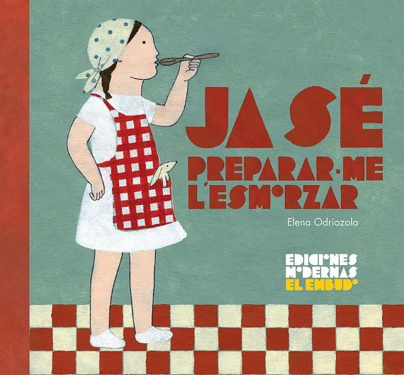 Ja sé preparar-me l'esmorzar | 9788412247503 | ODRIOZOLA BELÁSTEGUI, ELENA | Librería Sendak