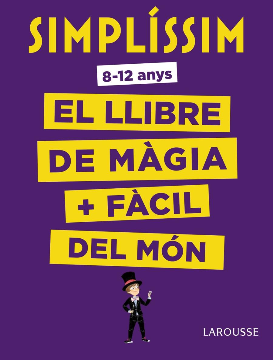 Simplíssim. El llibre de màgia més fàcil del món | 9788416984930 | Larousse Editorial | Llibreria Sendak