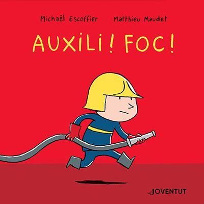 Auxili! Foc! | 9788426148209 | Escoffier, Michaël | Llibreria Sendak