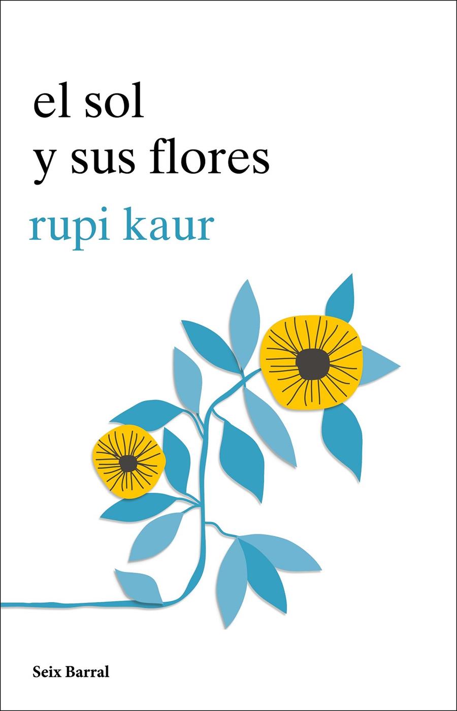 El sol y sus flores | 9788432234057 | Kaur, Rupi | Librería Sendak
